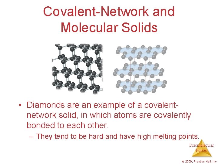 Covalent-Network and Molecular Solids • Diamonds are an example of a covalentnetwork solid, in