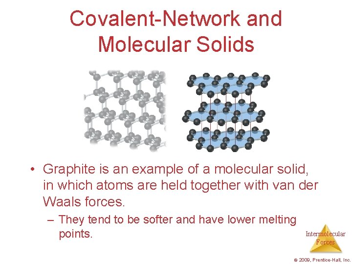 Covalent-Network and Molecular Solids • Graphite is an example of a molecular solid, in