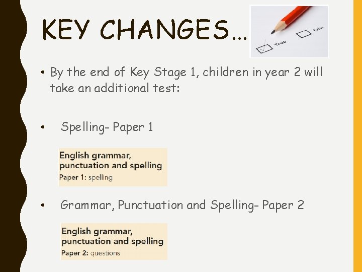 KEY CHANGES… • By the end of Key Stage 1, children in year 2