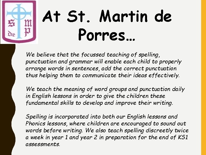 At St. Martin de Porres… We believe that the focussed teaching of spelling, punctuation