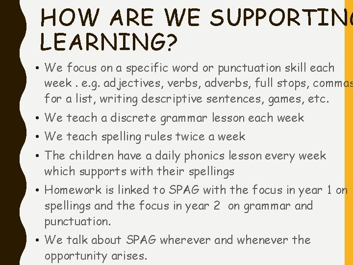 HOW ARE WE SUPPORTING LEARNING? • We focus on a specific word or punctuation