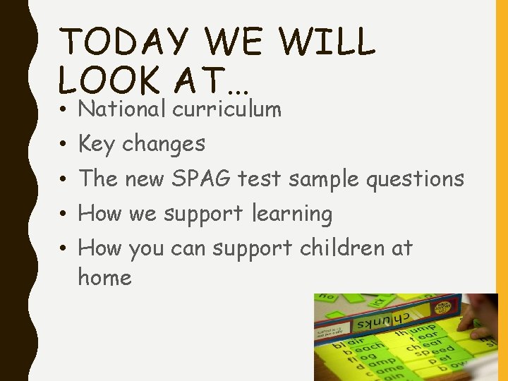 TODAY WE WILL LOOK AT… • National curriculum • Key changes • The new