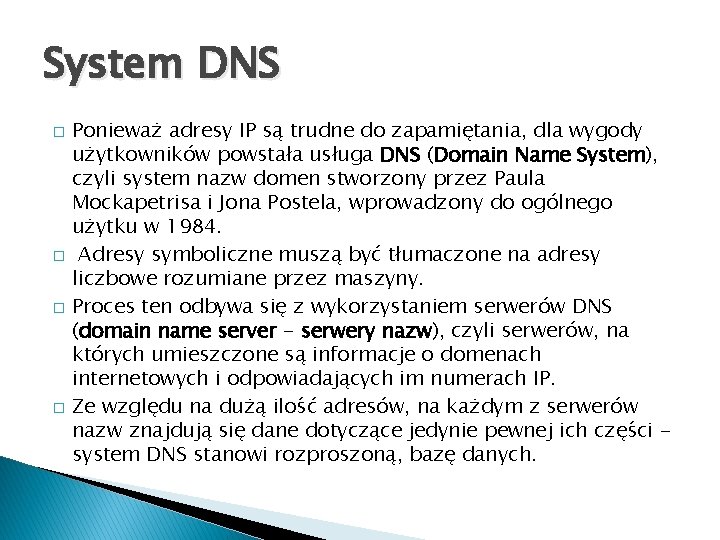 System DNS � � Ponieważ adresy IP są trudne do zapamiętania, dla wygody użytkowników