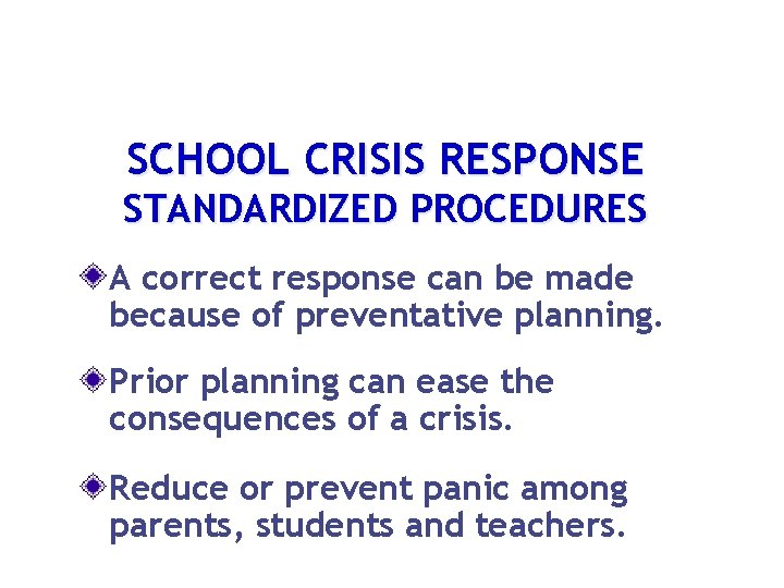 SCHOOL CRISIS RESPONSE STANDARDIZED PROCEDURES A correct response can be made because of preventative