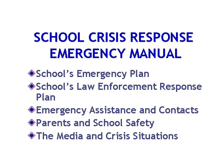 SCHOOL CRISIS RESPONSE EMERGENCY MANUAL School’s Emergency Plan School’s Law Enforcement Response Plan Emergency