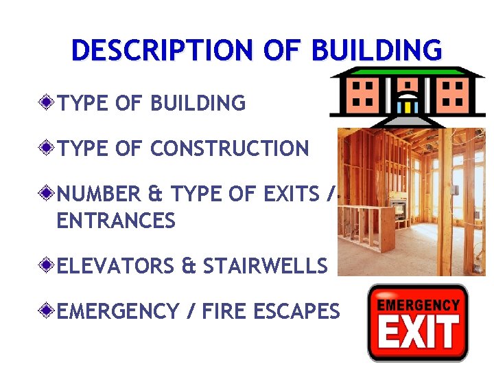 DESCRIPTION OF BUILDING TYPE OF CONSTRUCTION NUMBER & TYPE OF EXITS / ENTRANCES ELEVATORS