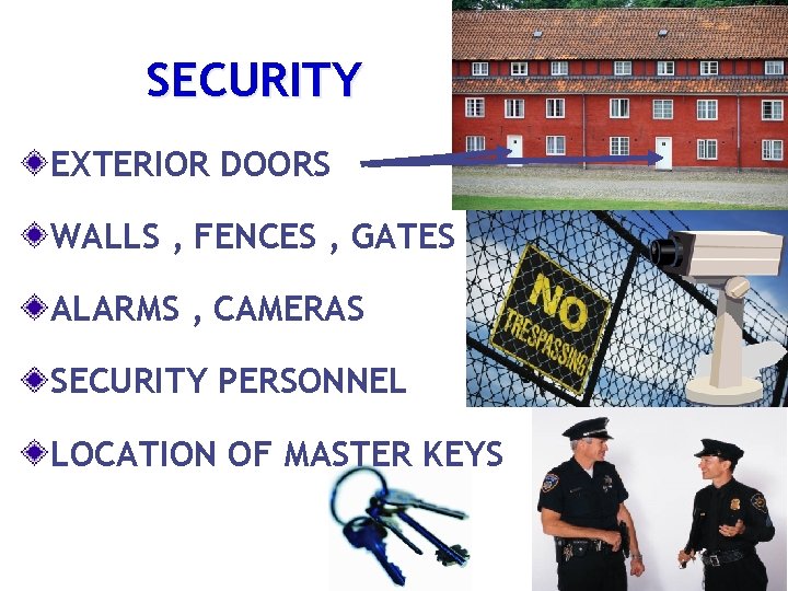 SECURITY EXTERIOR DOORS WALLS , FENCES , GATES ALARMS , CAMERAS SECURITY PERSONNEL LOCATION