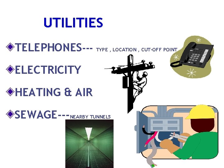 UTILITIES TELEPHONES--- TYPE , LOCATION , CUT-OFF POINT ELECTRICITY HEATING & AIR SEWAGE---NEARBY TUNNELS