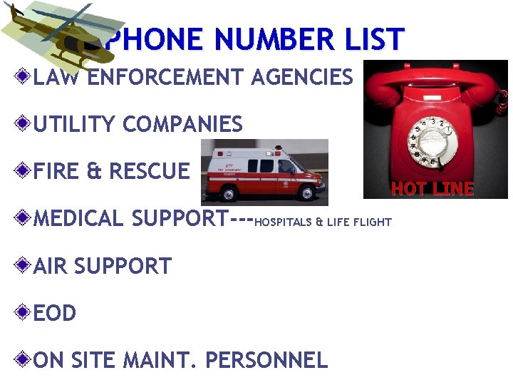 PHONE NUMBER LIST LAW ENFORCEMENT AGENCIES UTILITY COMPANIES FIRE & RESCUE HOT LINE MEDICAL