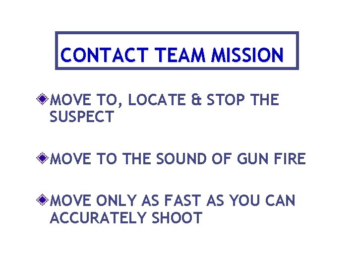 CONTACT TEAM MISSION MOVE TO, LOCATE & STOP THE SUSPECT MOVE TO THE SOUND