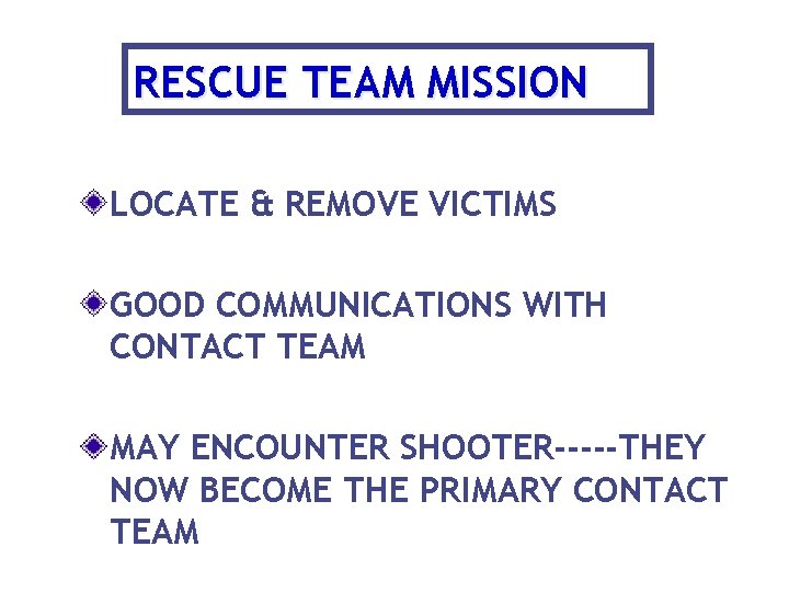 RESCUE TEAM MISSION LOCATE & REMOVE VICTIMS GOOD COMMUNICATIONS WITH CONTACT TEAM MAY ENCOUNTER