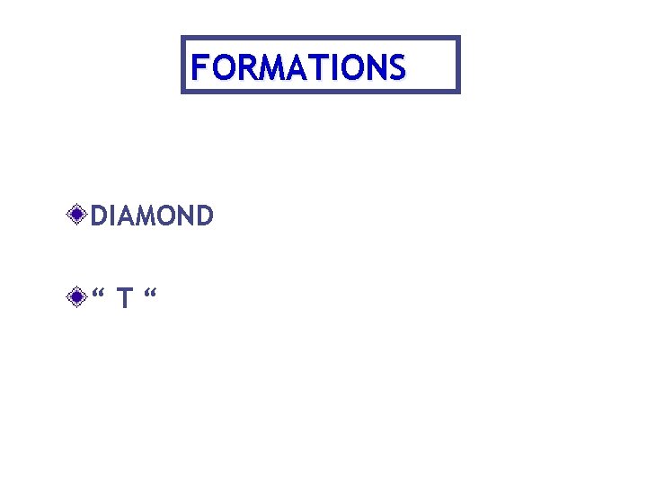 FORMATIONS DIAMOND “T“ 