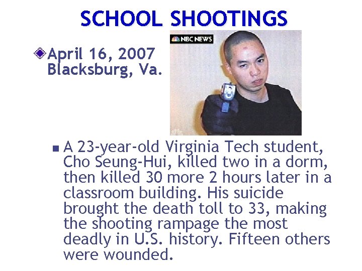 SCHOOL SHOOTINGS April 16, 2007 Blacksburg, Va. n A 23 -year-old Virginia Tech student,