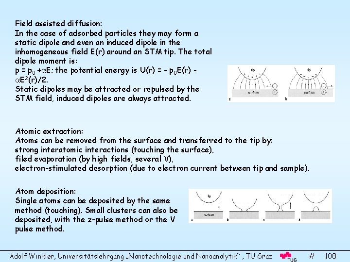 Field assisted diffusion: In the case of adsorbed particles they may form a static