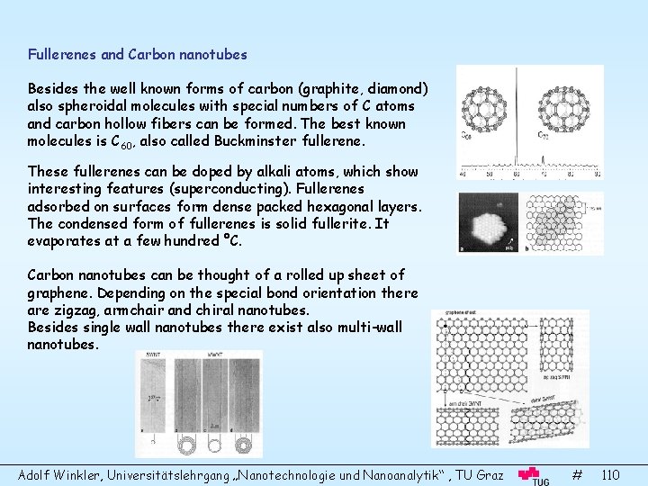 Fullerenes and Carbon nanotubes Besides the well known forms of carbon (graphite, diamond) also