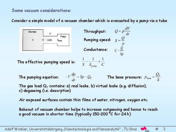 Some vacuum considerations: Consider a simple model of a vacuum chamber which is evacuated