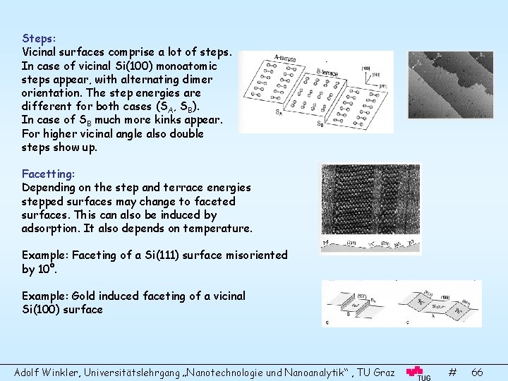 Steps: Vicinal surfaces comprise a lot of steps. In case of vicinal Si(100) monoatomic