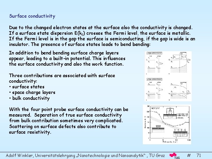 Surface conductivity Due to the changed electron states at the surface also the conductivity