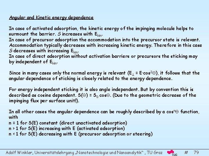 Angular and Kinetic energy dependence In case of activated adsorption, the kinetic energy of