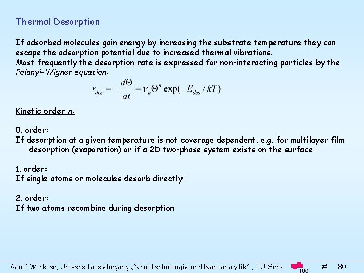 Thermal Desorption If adsorbed molecules gain energy by increasing the substrate temperature they can