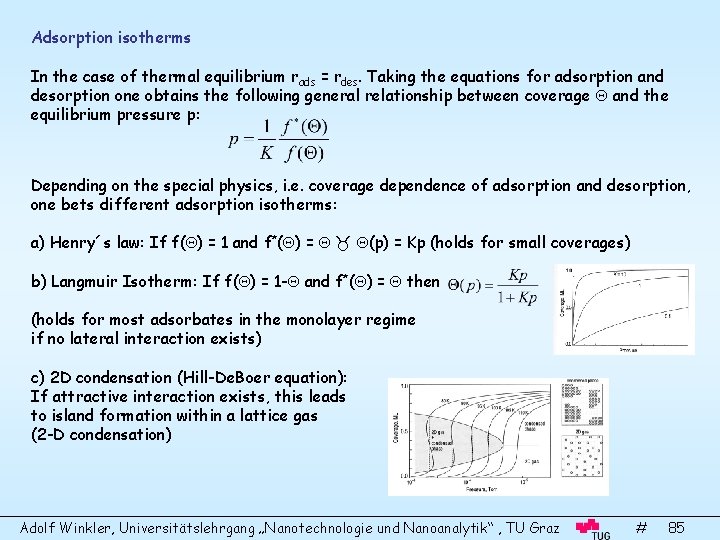 Adsorption isotherms In the case of thermal equilibrium rads = rdes. Taking the equations