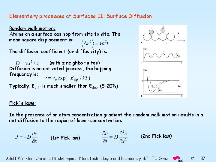 Elementary processes at Surfaces II: Surface Diffusion Random walk motion: Atoms on a surface