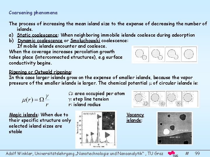 Coarsening phenomena The process of increasing the mean island size to the expense of