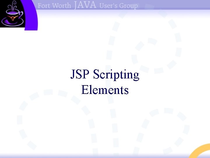 JSP Scripting Elements 