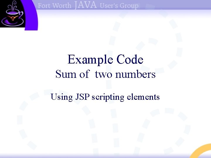 Example Code Sum of two numbers Using JSP scripting elements 