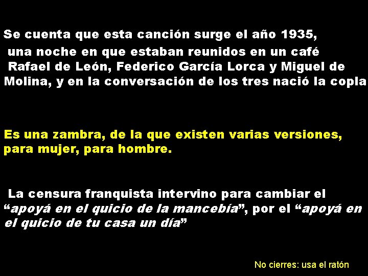 Se cuenta que esta canción surge el año 1935, una noche en que estaban