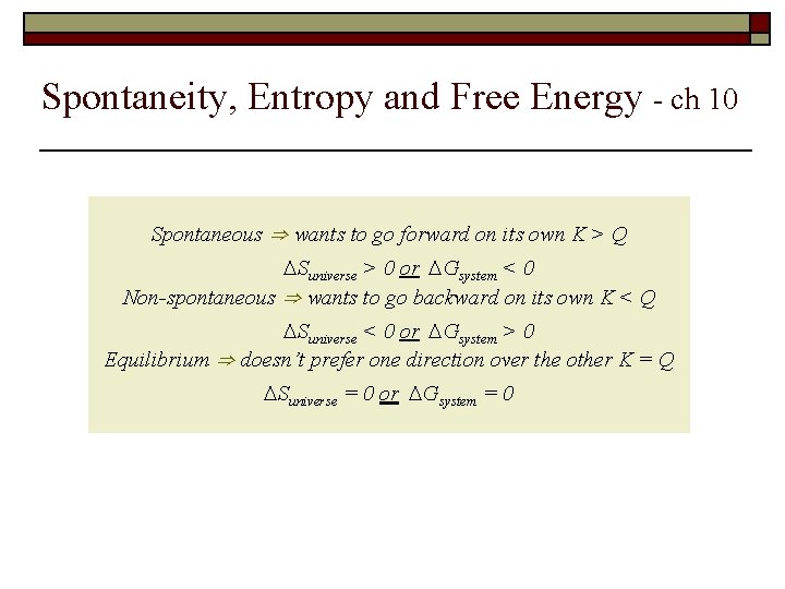 Spontaneity, Entropy and Free Energy - ch 10 Spontaneous ⇒ wants to go forward