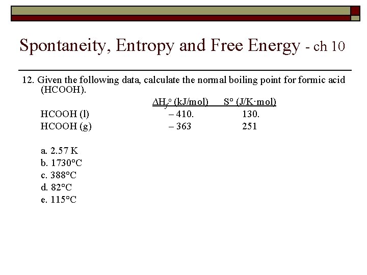 Spontaneity, Entropy and Free Energy - ch 10 12. Given the following data, calculate