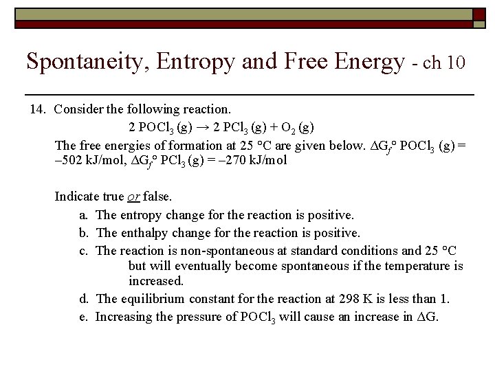 Spontaneity, Entropy and Free Energy - ch 10 14. Consider the following reaction. 2