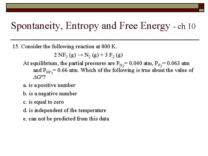 Spontaneity, Entropy and Free Energy - ch 10 15. Consider the following reaction at