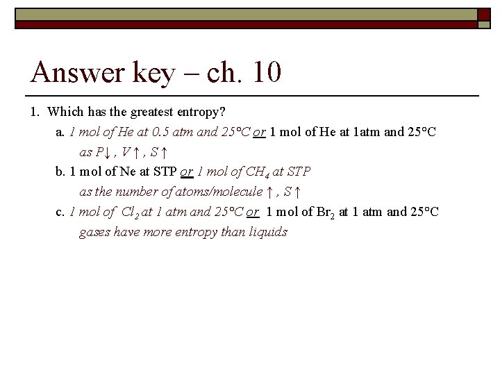 Answer key – ch. 10 1. Which has the greatest entropy? a. 1 mol