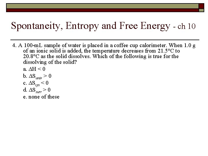 Spontaneity, Entropy and Free Energy - ch 10 4. A 100 -m. L sample