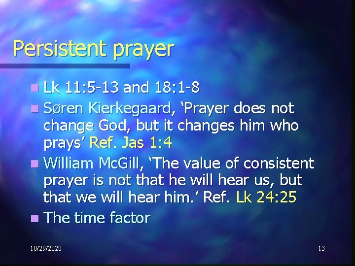 Persistent prayer n Lk 11: 5 -13 and 18: 1 -8 n SØren Kierkegaard,