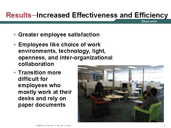 Results─Increased Effectiveness and Efficiency • Greater employee satisfaction • Employees like choice of work