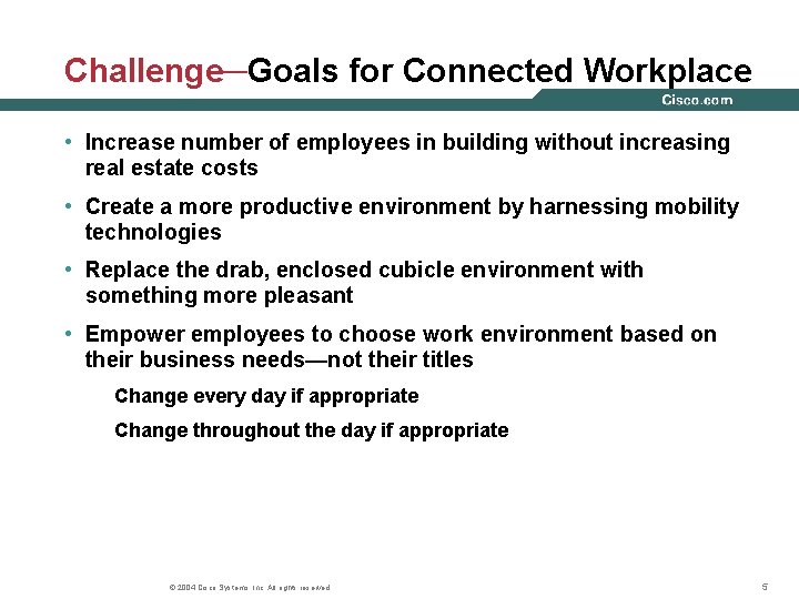 Challenge─Goals for Connected Workplace • Increase number of employees in building without increasing real