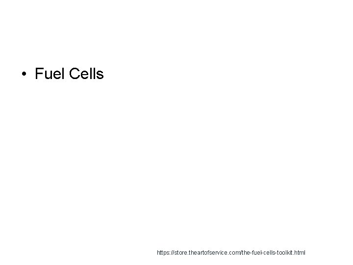  • Fuel Cells https: //store. theartofservice. com/the-fuel-cells-toolkit. html 