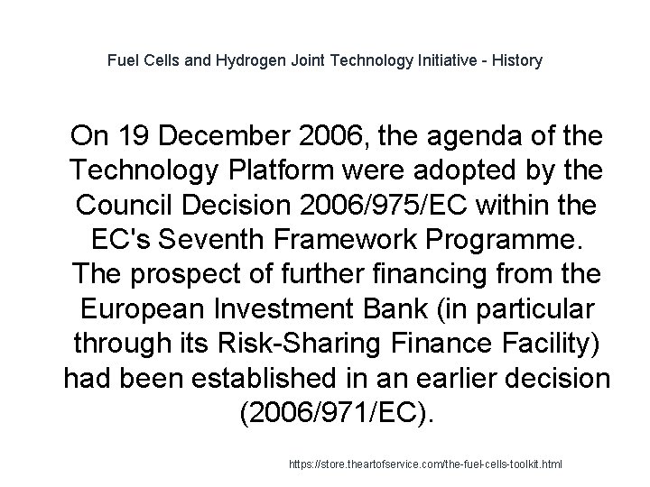 Fuel Cells and Hydrogen Joint Technology Initiative - History 1 On 19 December 2006,