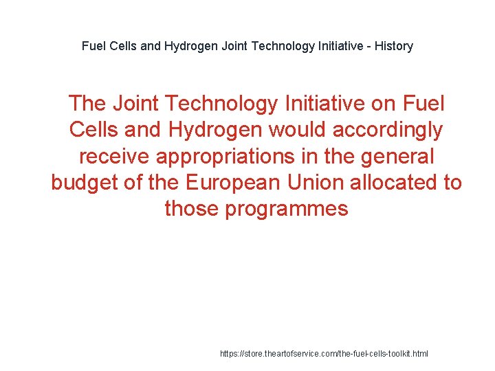 Fuel Cells and Hydrogen Joint Technology Initiative - History The Joint Technology Initiative on