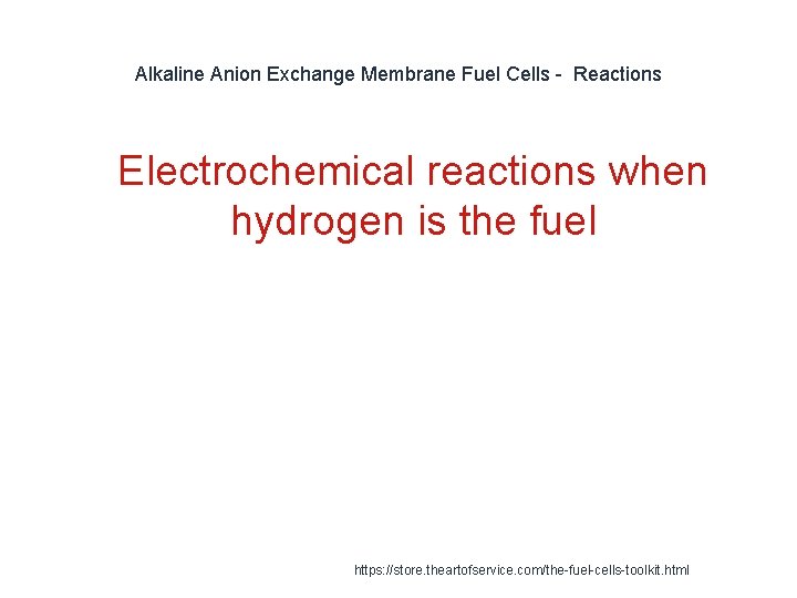 Alkaline Anion Exchange Membrane Fuel Cells - Reactions 1 Electrochemical reactions when hydrogen is