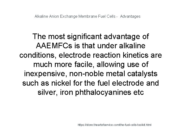Alkaline Anion Exchange Membrane Fuel Cells - Advantages The most significant advantage of AAEMFCs