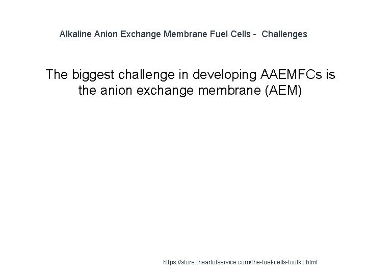 Alkaline Anion Exchange Membrane Fuel Cells - Challenges 1 The biggest challenge in developing