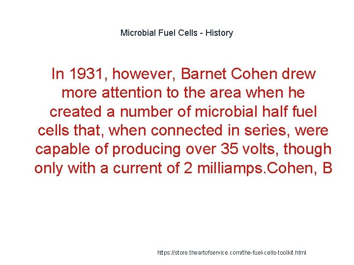 Microbial Fuel Cells - History In 1931, however, Barnet Cohen drew more attention to