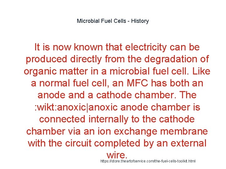 Microbial Fuel Cells - History It is now known that electricity can be produced