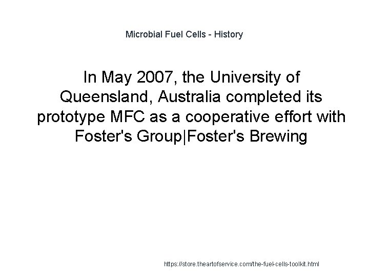 Microbial Fuel Cells - History In May 2007, the University of Queensland, Australia completed