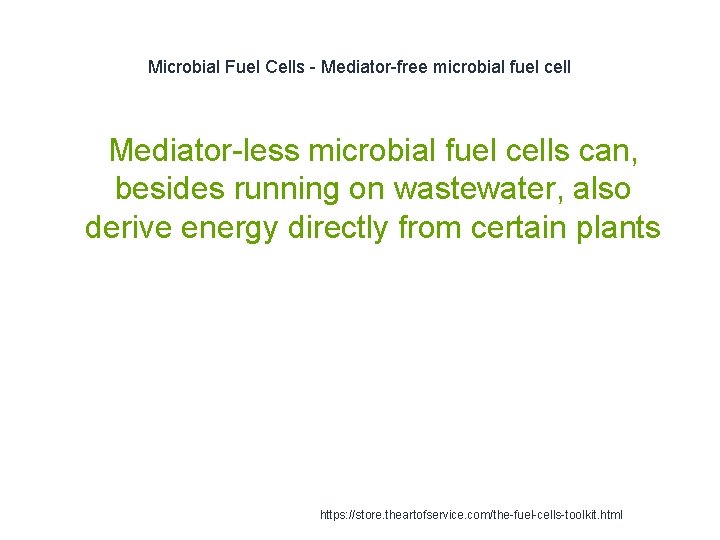 Microbial Fuel Cells - Mediator-free microbial fuel cell Mediator-less microbial fuel cells can, besides