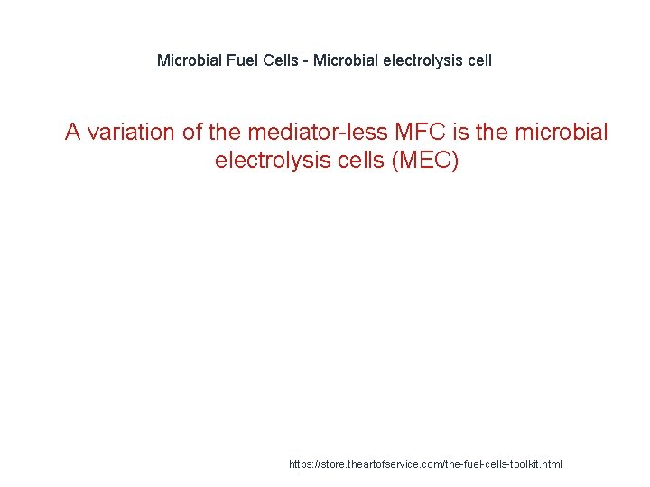 Microbial Fuel Cells - Microbial electrolysis cell 1 A variation of the mediator-less MFC